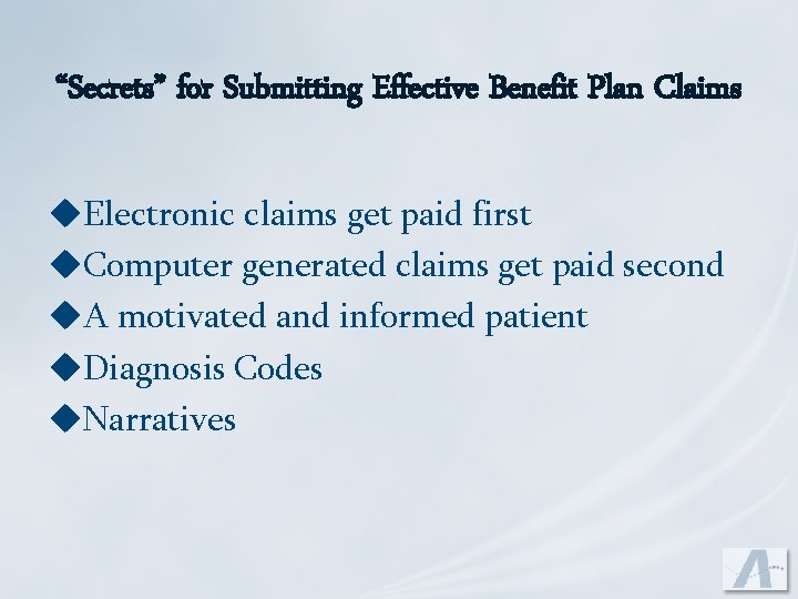 “Secrets” for Submitting Effective Benefit Plan Claims u. Electronic claims get paid first u.