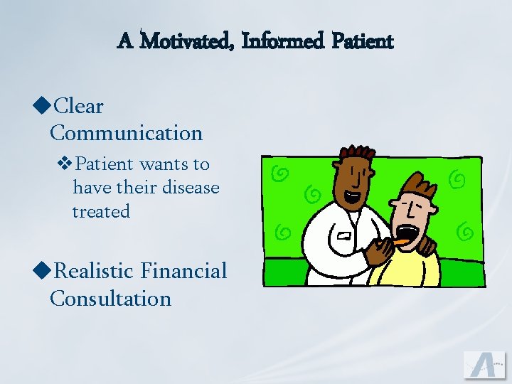 A Motivated, Informed Patient u. Clear Communication v. Patient wants to have their disease