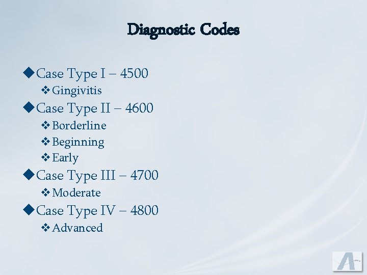 Diagnostic Codes u. Case Type I – 4500 v. Gingivitis u. Case Type II