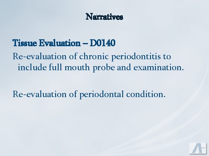 Narratives Tissue Evaluation – D 0140 Re-evaluation of chronic periodontitis to include full mouth