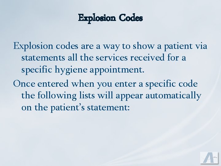 Explosion Codes Explosion codes are a way to show a patient via statements all