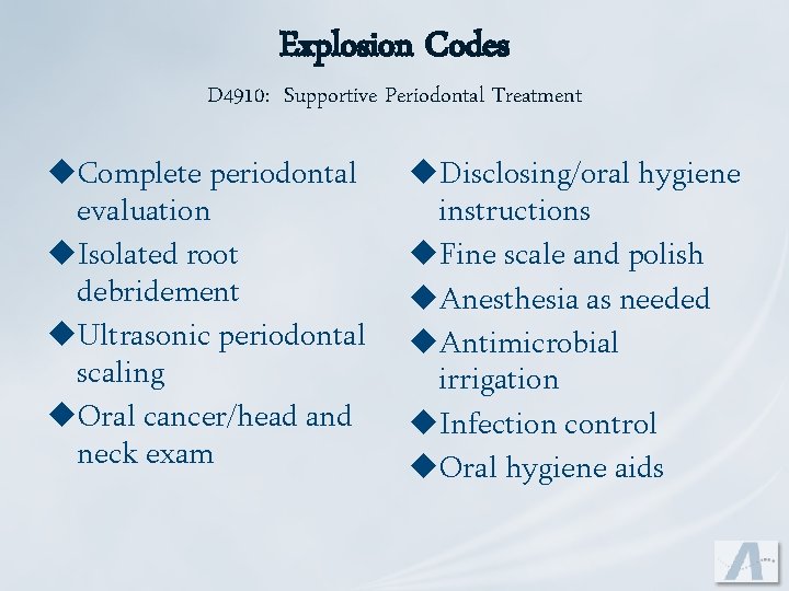Explosion Codes D 4910: Supportive Periodontal Treatment u. Complete periodontal evaluation u. Isolated root