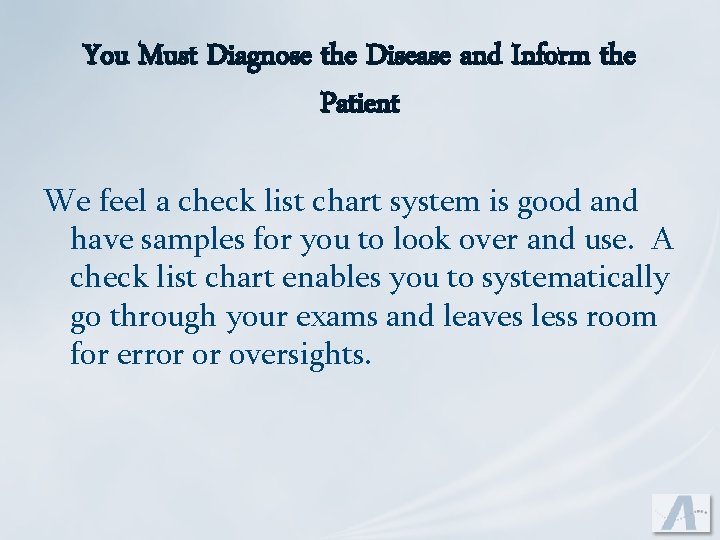 You Must Diagnose the Disease and Inform the Patient We feel a check list
