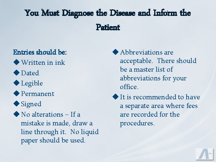 You Must Diagnose the Disease and Inform the Patient Entries should be: u Written