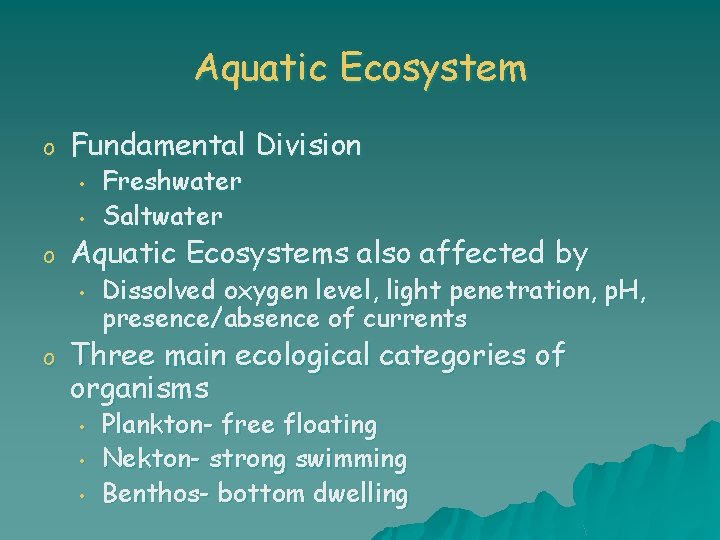 Aquatic Ecosystem o Fundamental Division • • o Aquatic Ecosystems also affected by •