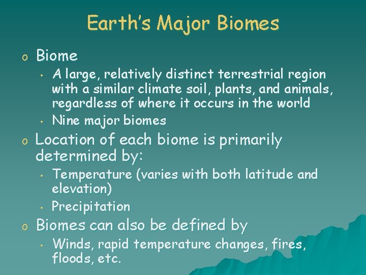 Earth’s Major Biomes o Biome • • o Location of each biome is primarily