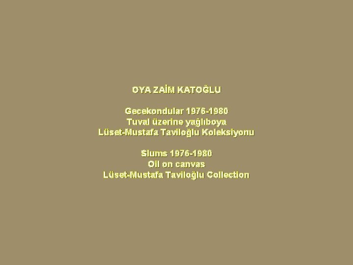 OYA ZAİM KATOĞLU Gecekondular 1976 -1980 Tuval üzerine yağlıboya Lüset-Mustafa Taviloğlu Koleksiyonu Slums 1976