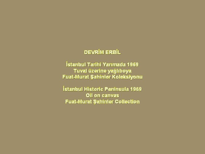 DEVRİM ERBİL İstanbul Tarihi Yarımada 1969 Tuval üzerine yağlıboya Fuat-Murat Şahinler Koleksiyonu İstanbul Historic