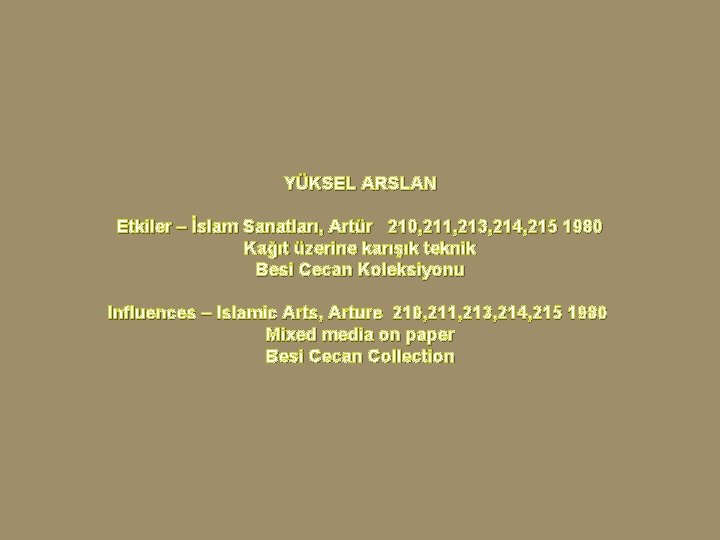 YÜKSEL ARSLAN Etkiler – İslam Sanatları, Artür 210, 211, 213, 214, 215 1980 Kağıt