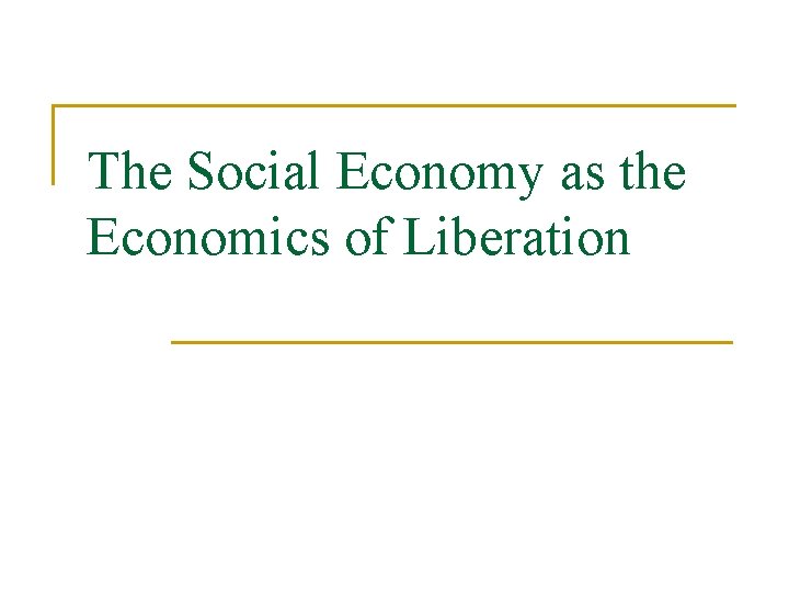 The Social Economy as the Economics of Liberation 