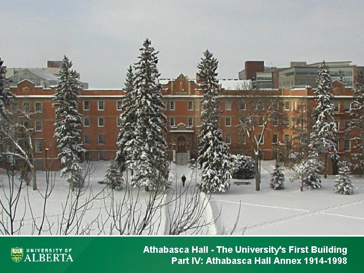 Athabasca Hall - The University's First Building Part IV: Athabasca Hall Annex 1914 -1998