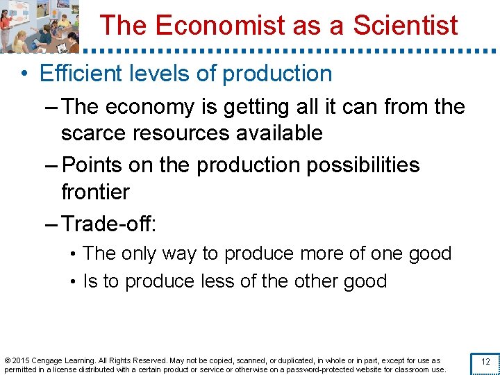 The Economist as a Scientist • Efficient levels of production – The economy is