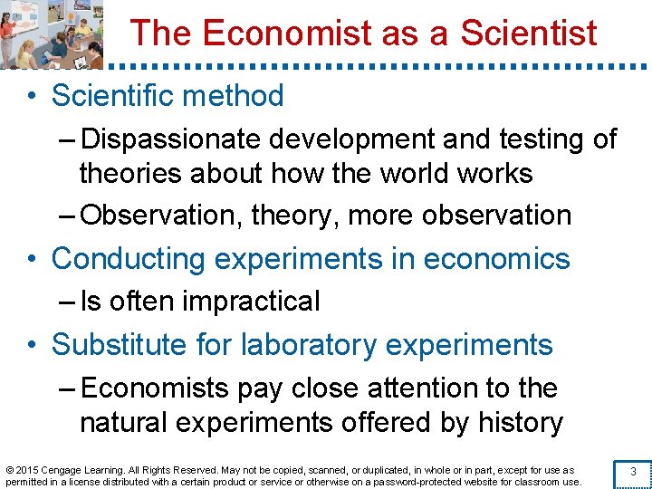 The Economist as a Scientist • Scientific method – Dispassionate development and testing of