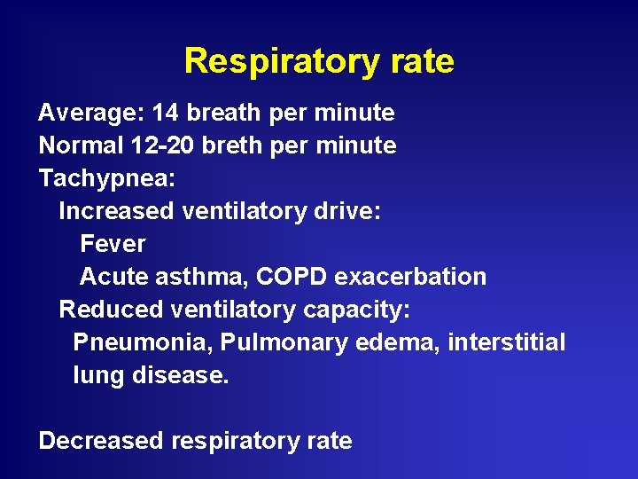 Respiratory rate Average: 14 breath per minute Normal 12 -20 breth per minute Tachypnea: