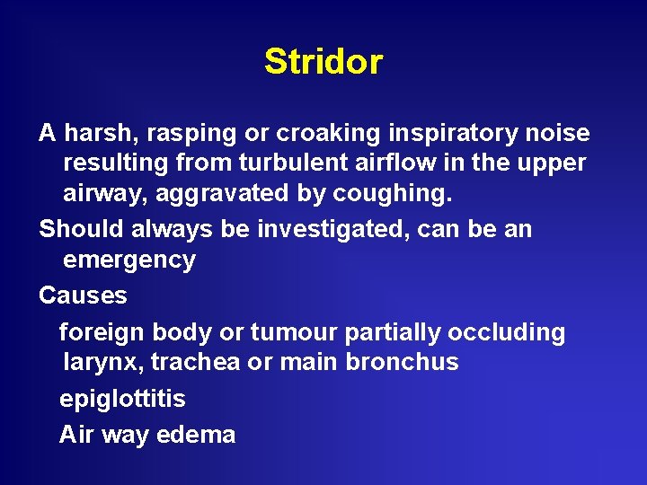 Stridor A harsh, rasping or croaking inspiratory noise resulting from turbulent airflow in the