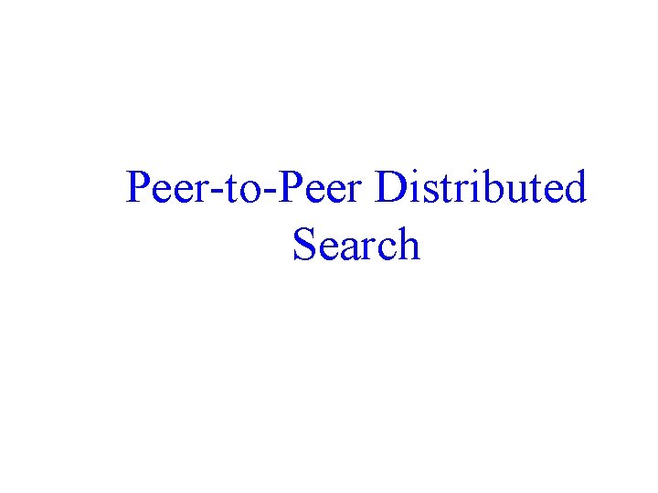 Peer-to-Peer Distributed Search 