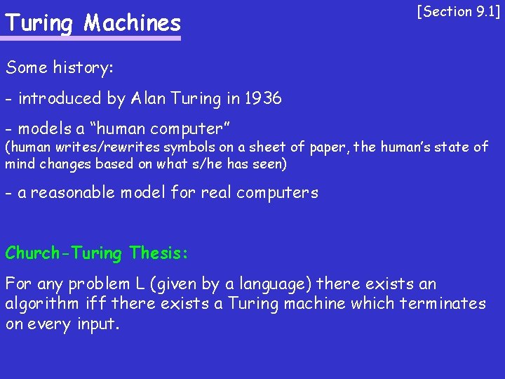 Turing Machines [Section 9. 1] Some history: - introduced by Alan Turing in 1936