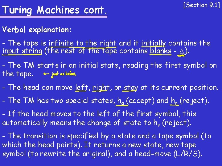 Turing Machines cont. [Section 9. 1] Verbal explanation: - The tape is infinite to