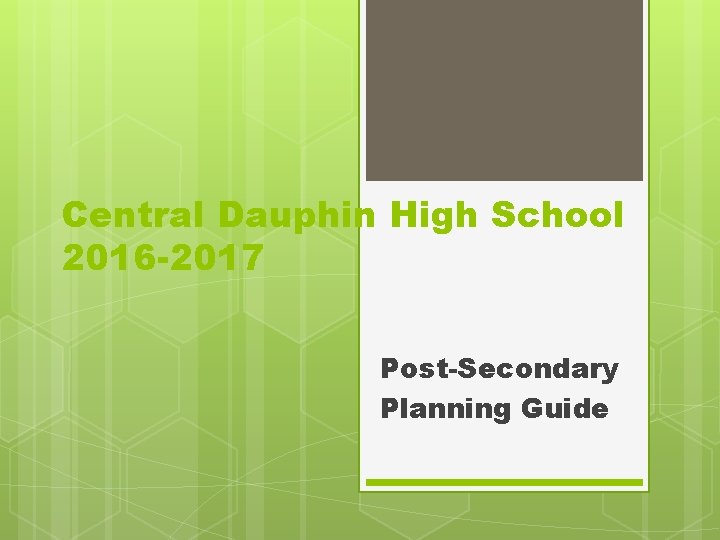 Central Dauphin High School 2016 -2017 Post-Secondary Planning Guide 