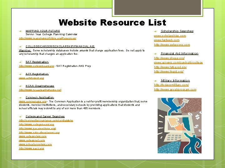 Website Resource List MAPPING YOUR FUTURE Senior Year College Planning Calendar http: //www. mappingyourfuture.