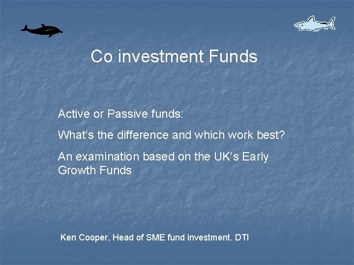 Co investment Funds Active or Passive funds: What’s the difference and which work best?