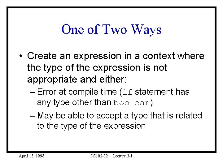 One of Two Ways • Create an expression in a context where the type