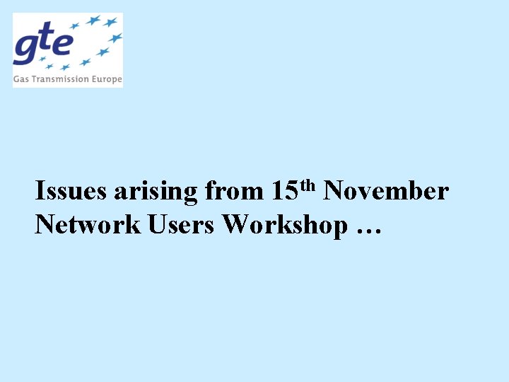 Issues arising from 15 th November Network Users Workshop … 