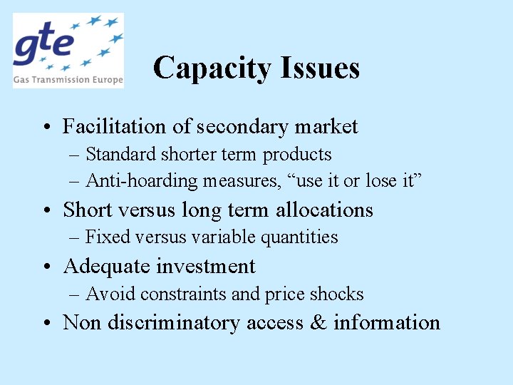 Capacity Issues • Facilitation of secondary market – Standard shorter term products – Anti-hoarding