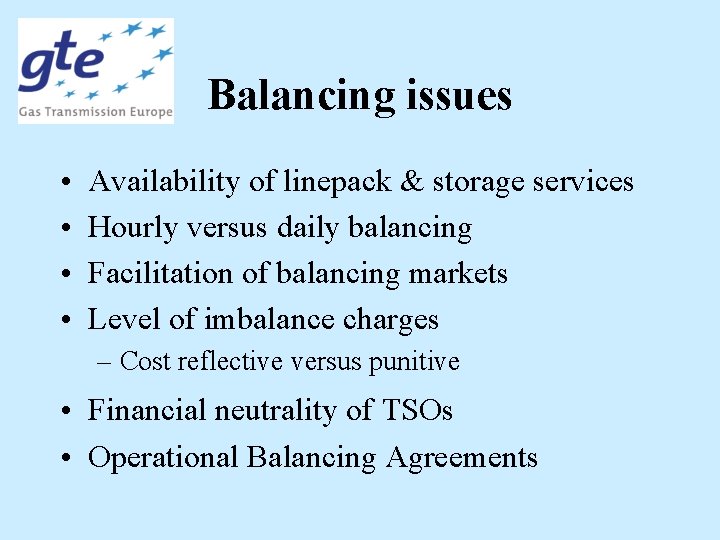Balancing issues • • Availability of linepack & storage services Hourly versus daily balancing