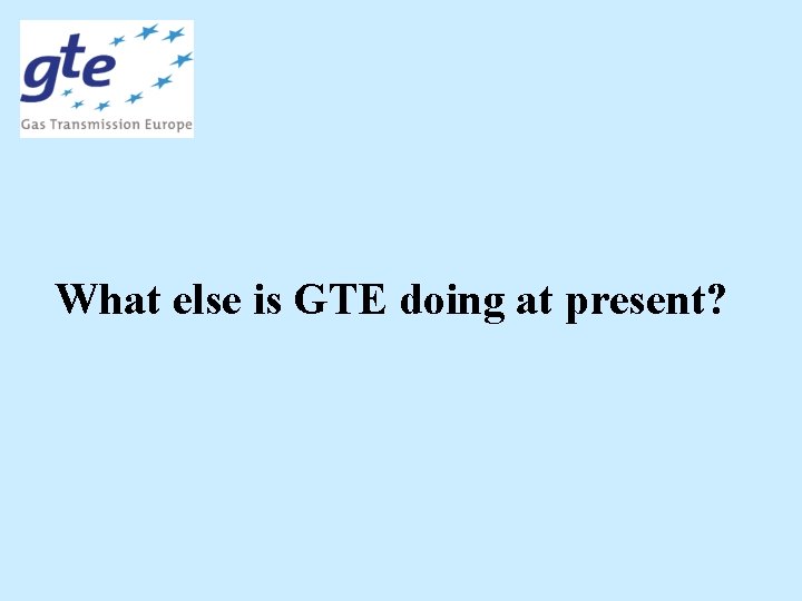 What else is GTE doing at present? 