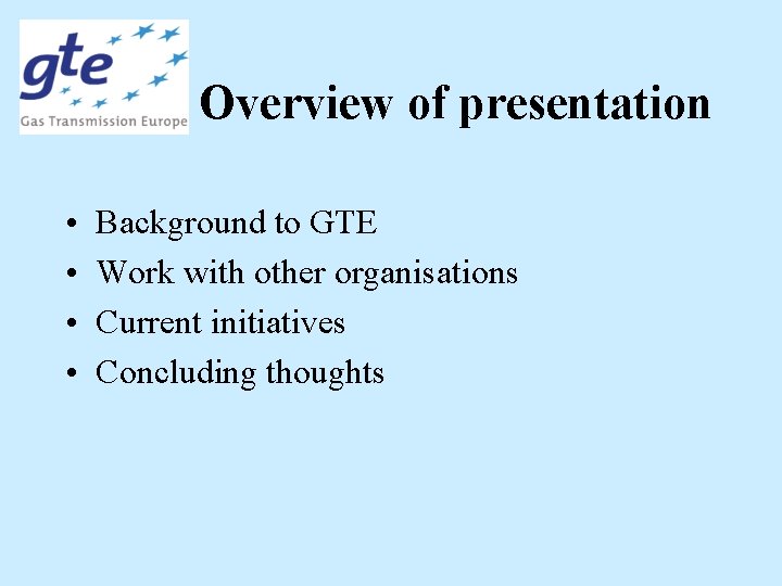 Overview of presentation • • Background to GTE Work with other organisations Current initiatives