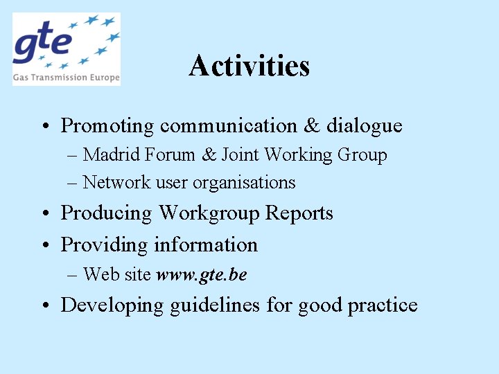 Activities • Promoting communication & dialogue – Madrid Forum & Joint Working Group –