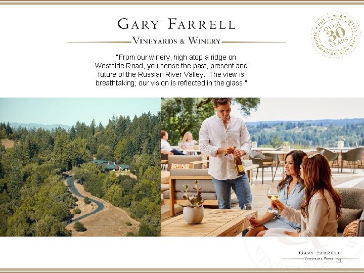  “From our winery, high atop a ridge on Westside Road, you sense the