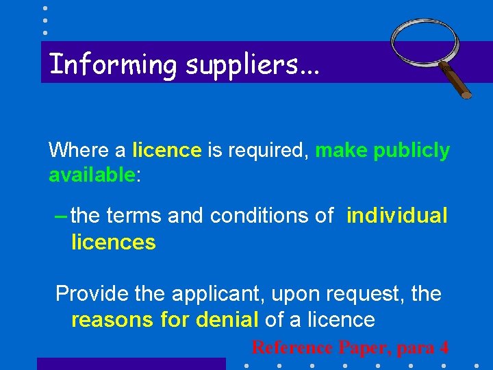 Informing suppliers. . . Where a licence is required, make publicly available: – the