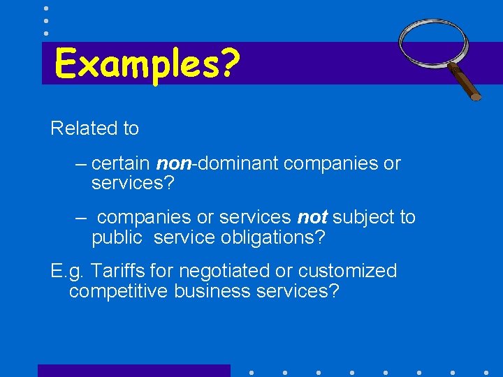 Examples? Related to – certain non-dominant companies or services? – companies or services not