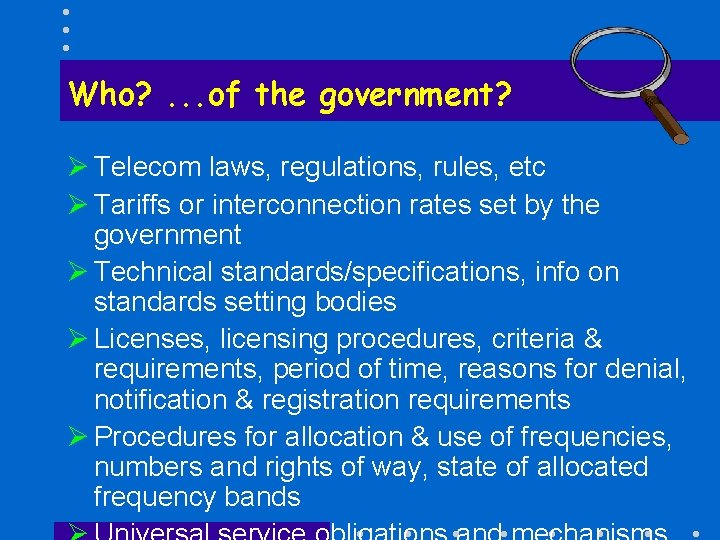 Who? . . . of the government? Ø Telecom laws, regulations, rules, etc Ø