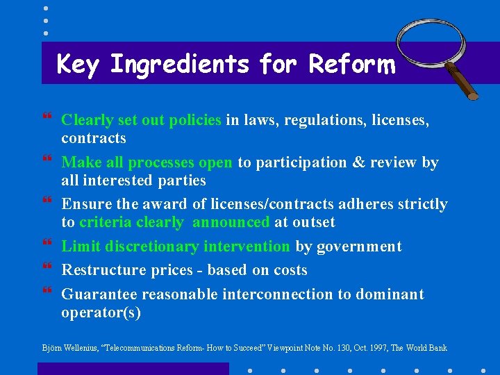 Key Ingredients for Reform } Clearly set out policies in laws, regulations, licenses, contracts