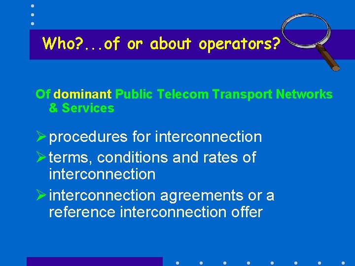 Who? . . . of or about operators? Of dominant Public Telecom Transport Networks