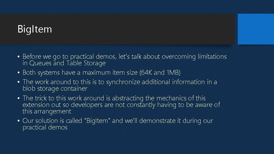 Big. Item • Before we go to practical demos, let’s talk about overcoming limitations Big. Item • Before we go to practical demos, let’s talk about overcoming limitations
