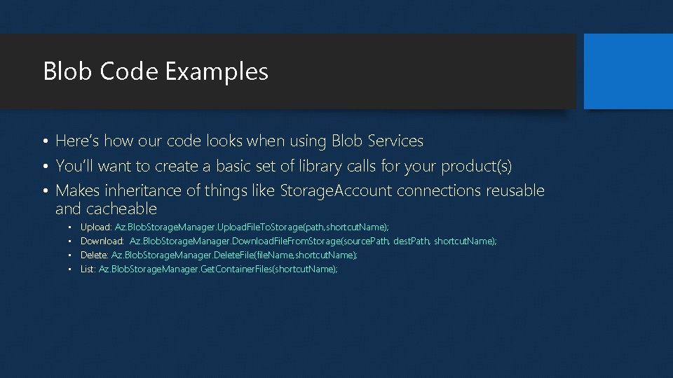 Blob Code Examples • Here’s how our code looks when using Blob Services • Blob Code Examples • Here’s how our code looks when using Blob Services •