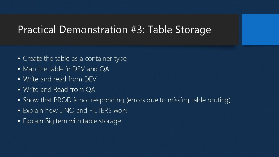 Practical Demonstration #3: Table Storage • • Create the table as a container type Practical Demonstration #3: Table Storage • • Create the table as a container type