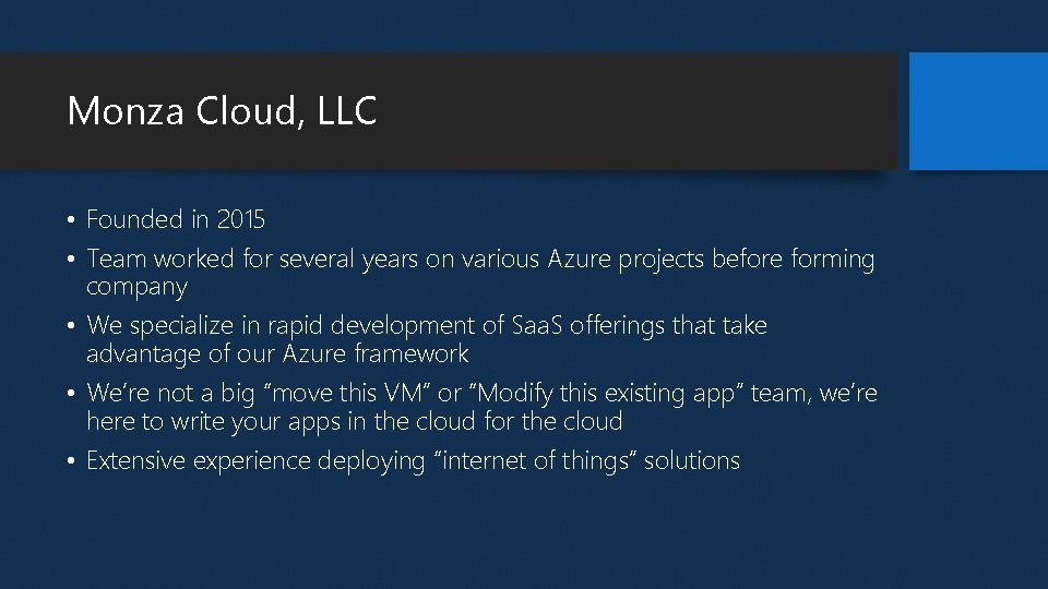 Monza Cloud, LLC • Founded in 2015 • Team worked for several years on Monza Cloud, LLC • Founded in 2015 • Team worked for several years on