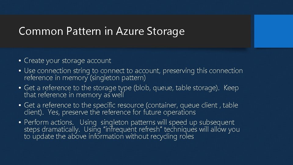 Common Pattern in Azure Storage • Create your storage account • Use connection string Common Pattern in Azure Storage • Create your storage account • Use connection string