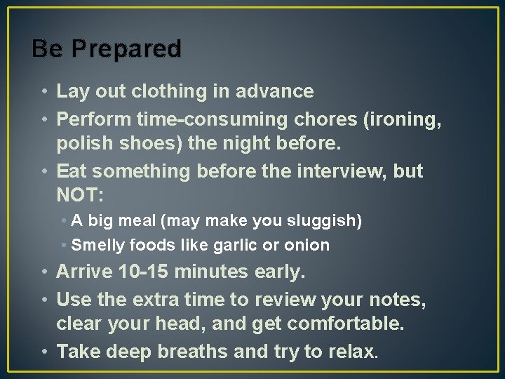 Be Prepared • Lay out clothing in advance • Perform time-consuming chores (ironing, polish