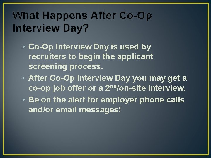 What Happens After Co-Op Interview Day? • Co-Op Interview Day is used by recruiters