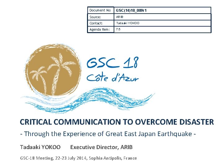 Document No: GSC(14)18_009 r 1 Source: ARIB Contact: Tadaaki YOKOO Agenda Item: 7. 5