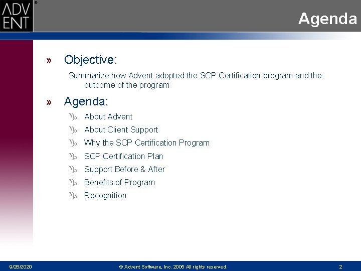 Agenda » Objective: Summarize how Advent adopted the SCP Certification program and the outcome