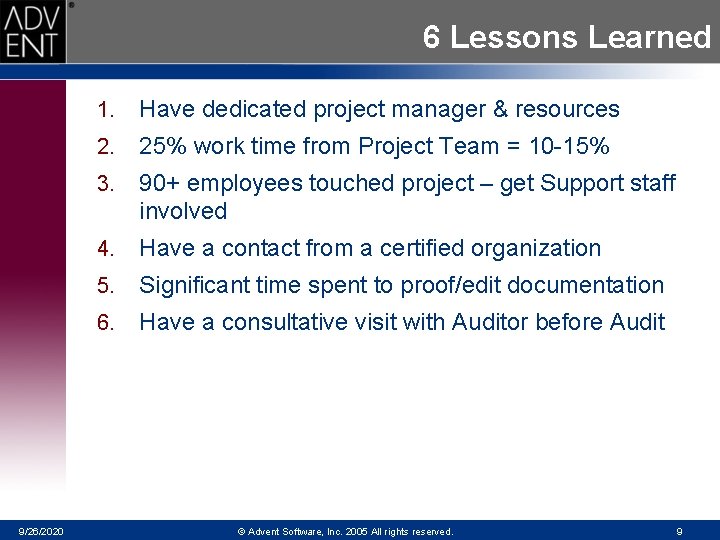 6 Lessons Learned 9/26/2020 1. Have dedicated project manager & resources 2. 25% work