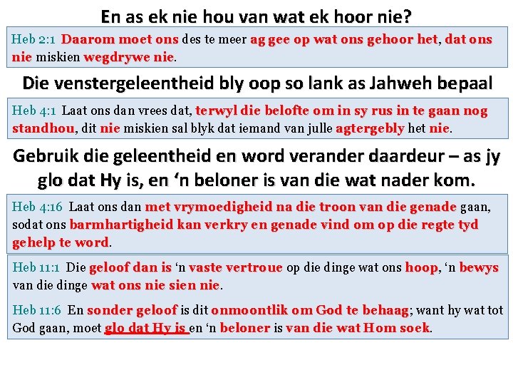 En as ek nie hou van wat ek hoor nie? Heb 2: 1 Daarom