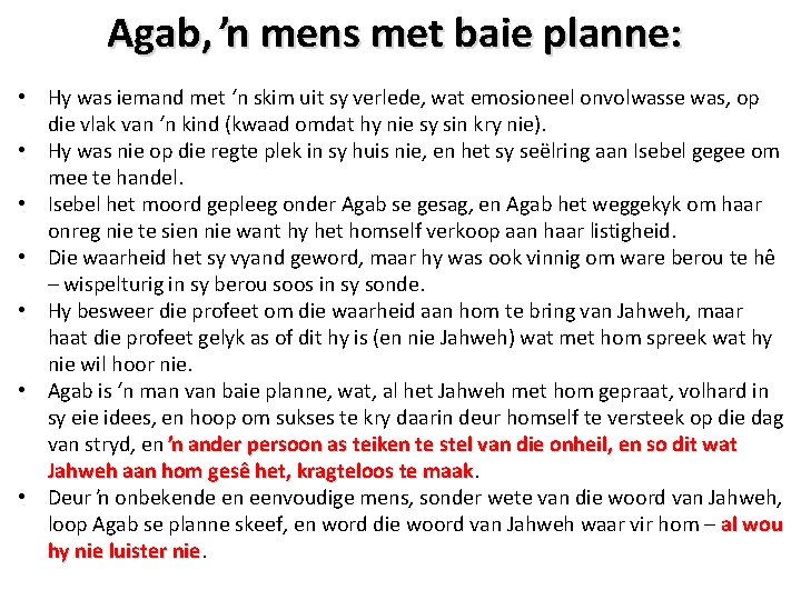 Agab, ŉ mens met baie planne: • Hy was iemand met ‘n skim uit